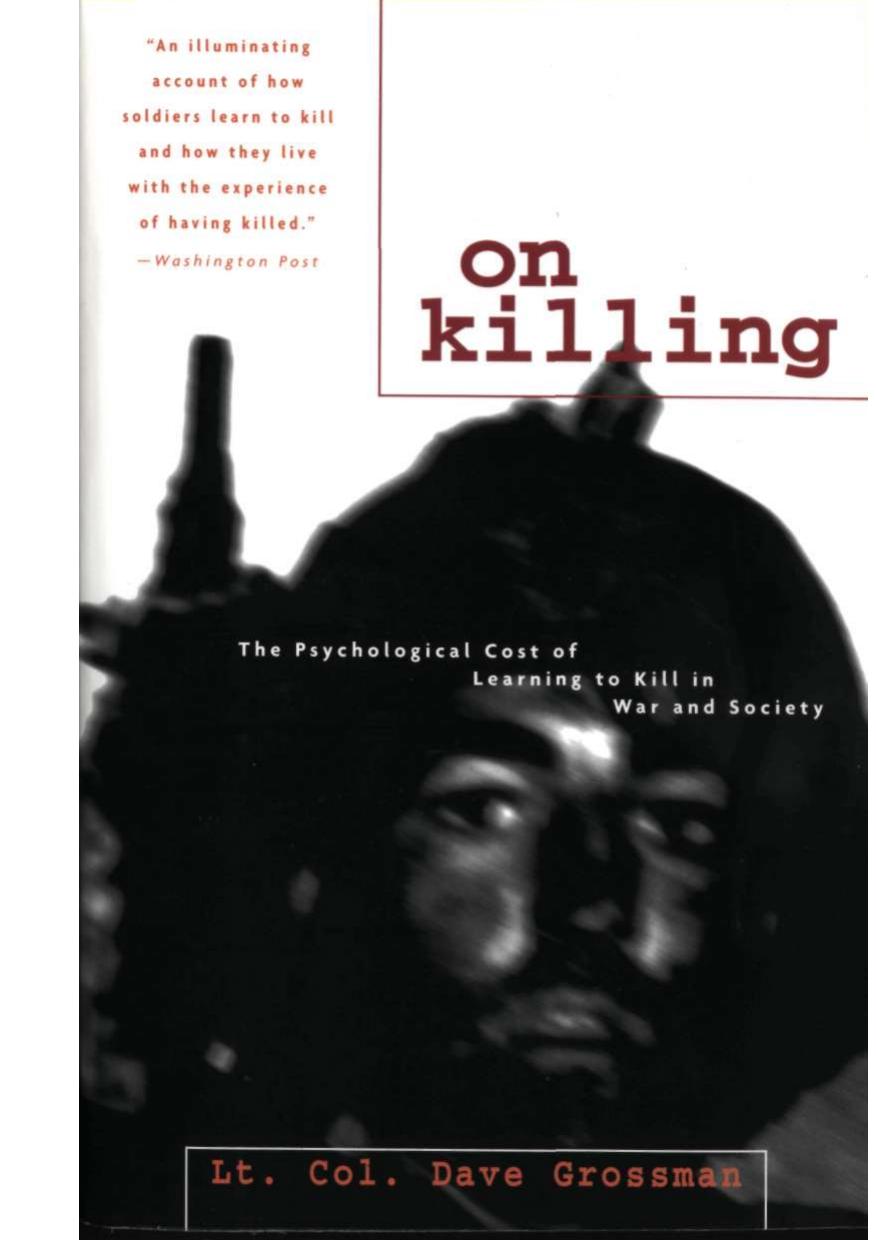 On Killing: The Psychological Cost of Learning to Kill in War and Society