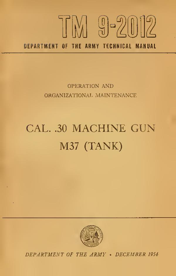 TM 9-2012 Operation and Organizational Maintenance, Cal. .30 Machine Gun M37 Tank.