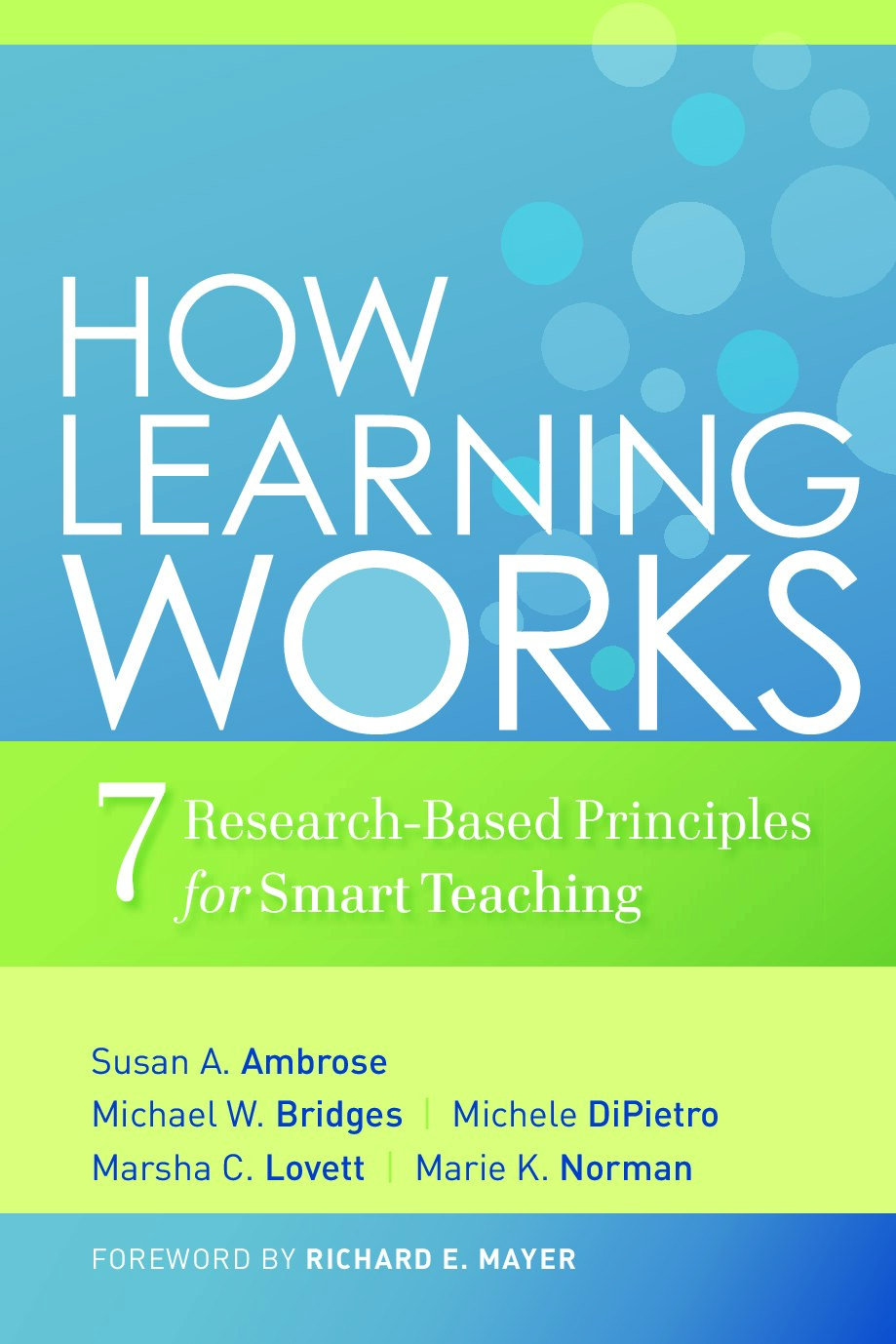 How Learning Works: Seven Research-Based Principles for Smart Teaching